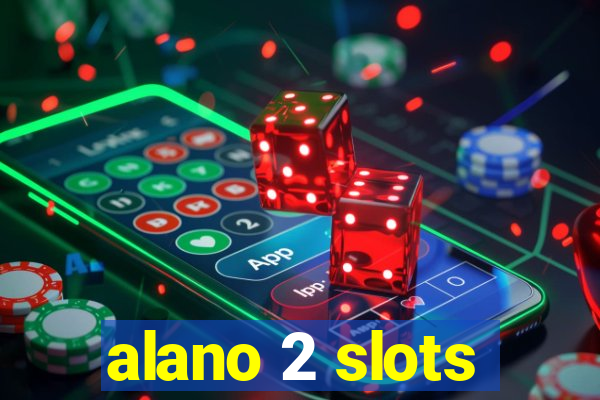 alano 2 slots